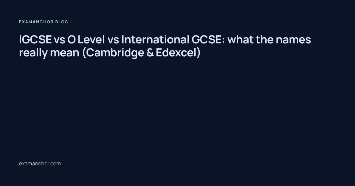 IGCSE vs O Level vs International GCSE: what the names really mean ...